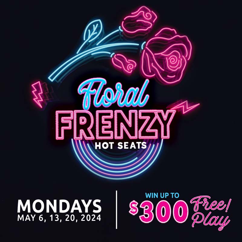 Floral Frenzy Hot Seats Dakota Magic Casino Promotions May 2024